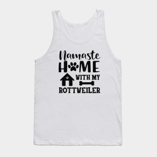 Rottweiler Dog - Namaste home with my rottweiler Tank Top